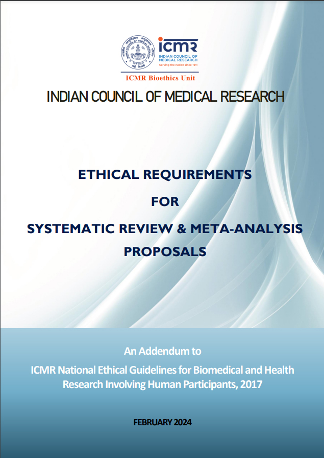Ethical Requirements for Systematic Review & Meta-Analysis Proposals: An Addendum to ICMR National Ethical Guidelines for Biomedical and Health Research Involving Human Participants,
                                                    2017 